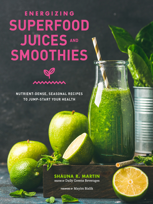 Title details for Energizing Superfood Juices and Smoothies by Shauna R. Martin - Available